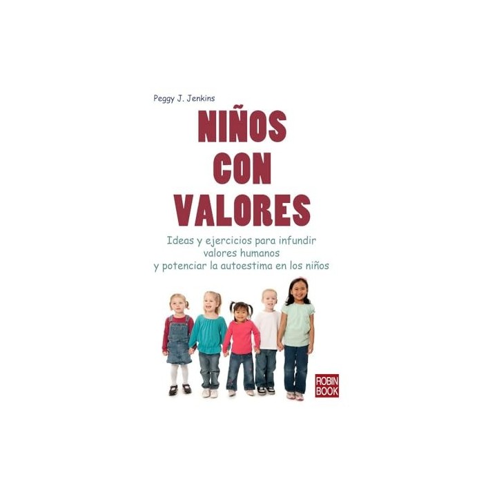 NIÑOS CON VALORES. IDEAS Y EJERCICIOS PARA INFUNDIR VALORES HUMANOS